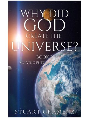 WHY DID GOD CREATE THE UNIVERSE? BOOK 2