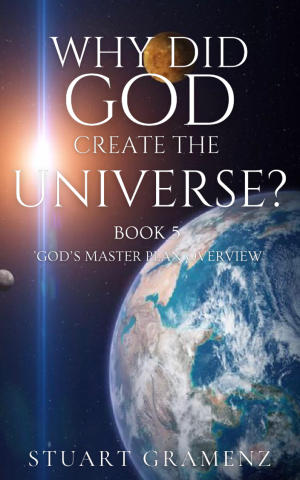 WHY DID GOD CREATE THE UNIVERSE BOOK 5